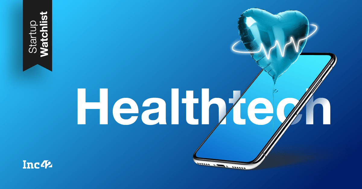 Startup Watchlist Top Healthtech Startups To Look Out For In 2019