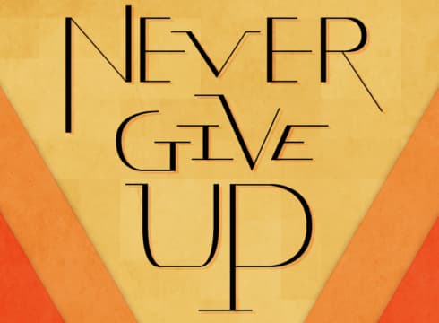 never give up