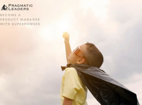 Pragmatic Leaders: On A Mission To Bring Product Management And Product Managers To The Mainstream