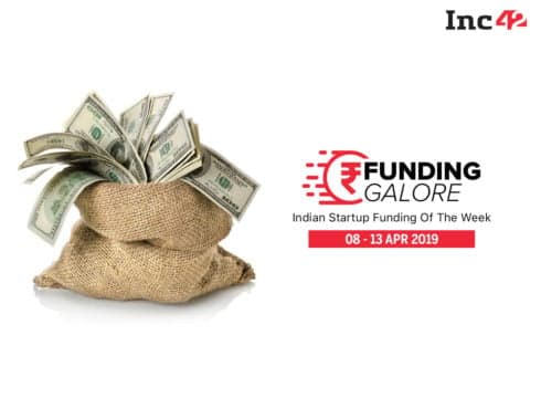 Funding Galore: Indian Startup Funding Of The Week [8-13 Apr]