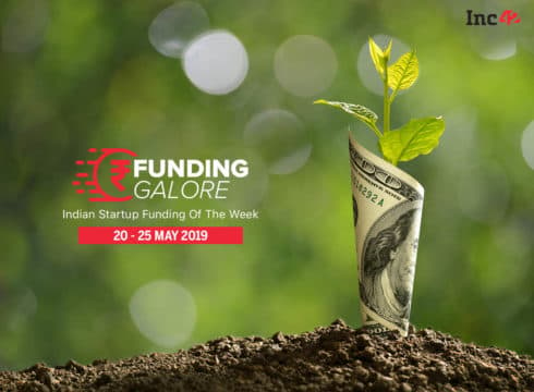 Funding Galore: Indian Startup Funding Of The Week [20-25 May]