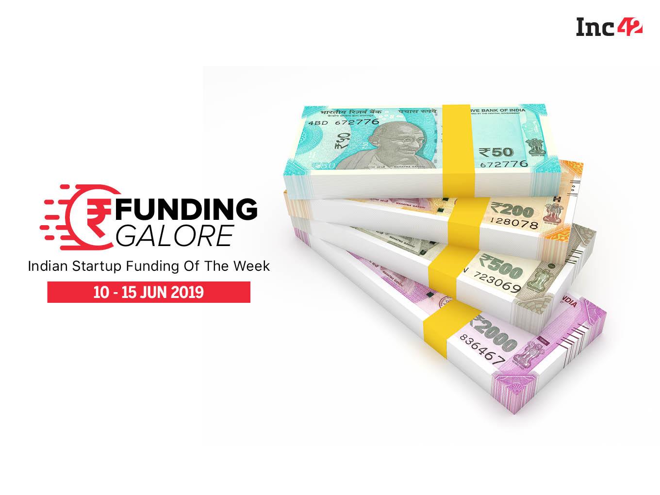 Funding Galore: Indian Startup Funding Of The Week [10-15 June]