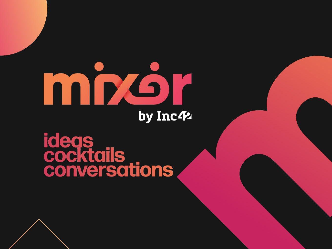 Inc42 Mixer In Delhi: For The Entrepreneurs Working Round-The-Clock