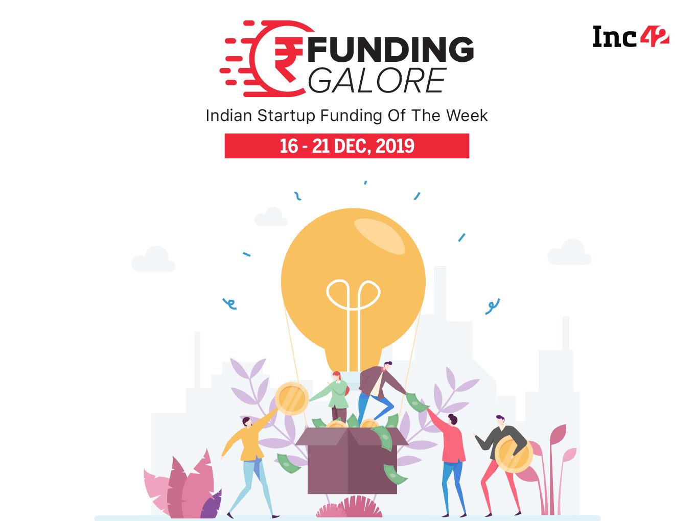 Funding Galore: Startup Funding Of The Week [Dec 14-21]