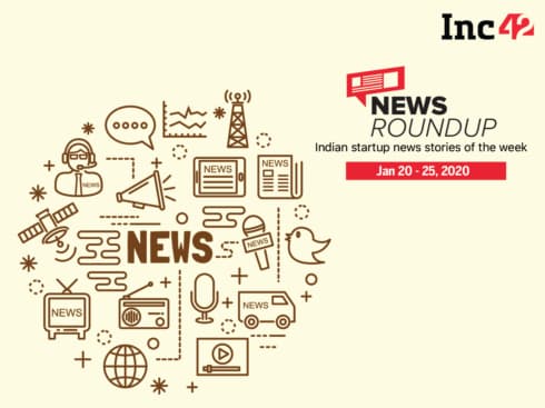 11 Indian Startup News Stories You Don’t Want To Miss This Week