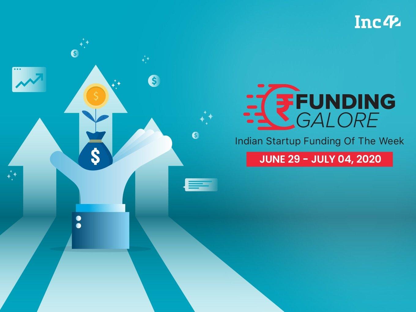 Funding Galore: Indian Startup Funding Of The Week [June 29- July 4]