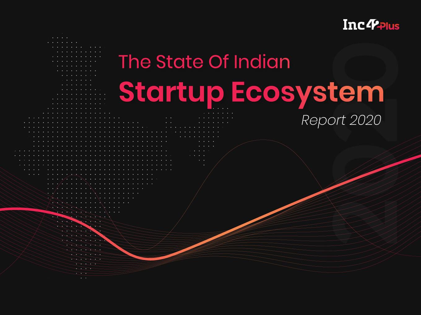 Presenting The State Of Indian Startup Ecosystem Report 2020