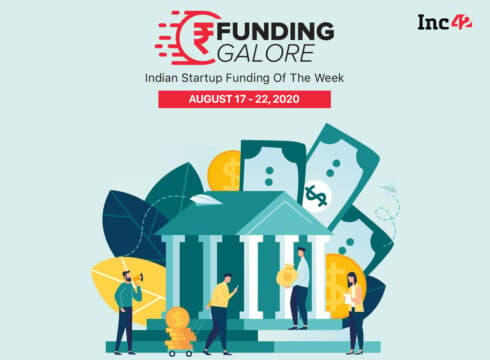 Funding Galore: Indian Startup Funding Of The Week [August 17- 22]