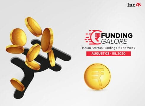 Funding Galore: Indian Startup Funding Of The Week [July 3- August 8]