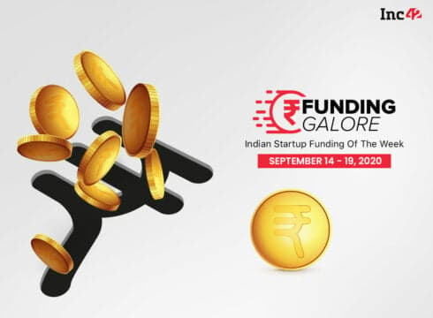 Funding Galore: Indian Startup Funding Of The Week [September 14 - 19]