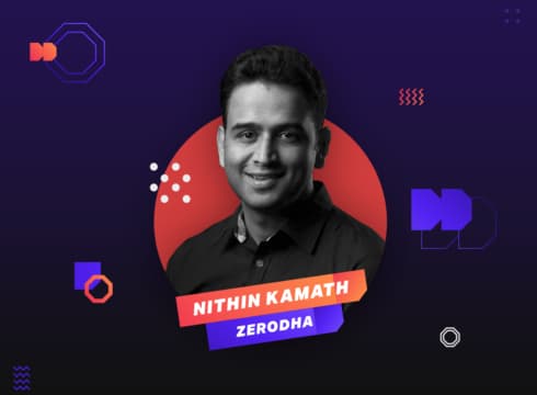 Zerodha’s Nithin Kamath On The Art Of Building World Class Products