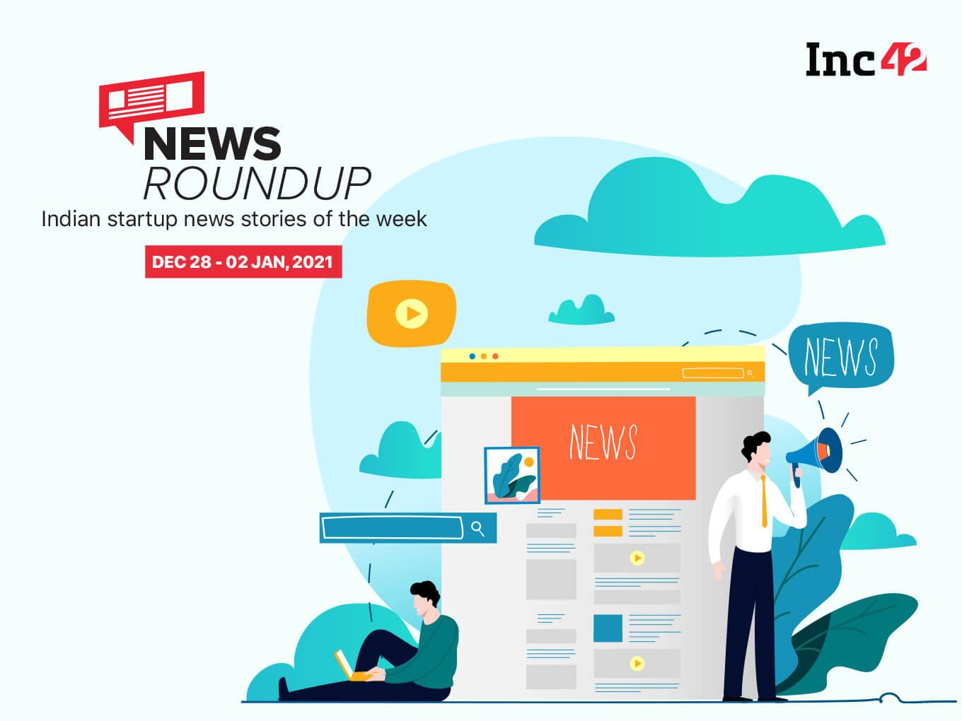 News Roundup: 2020 Funding Numbers Suggest Worst Is Over For Indian Startups, & More