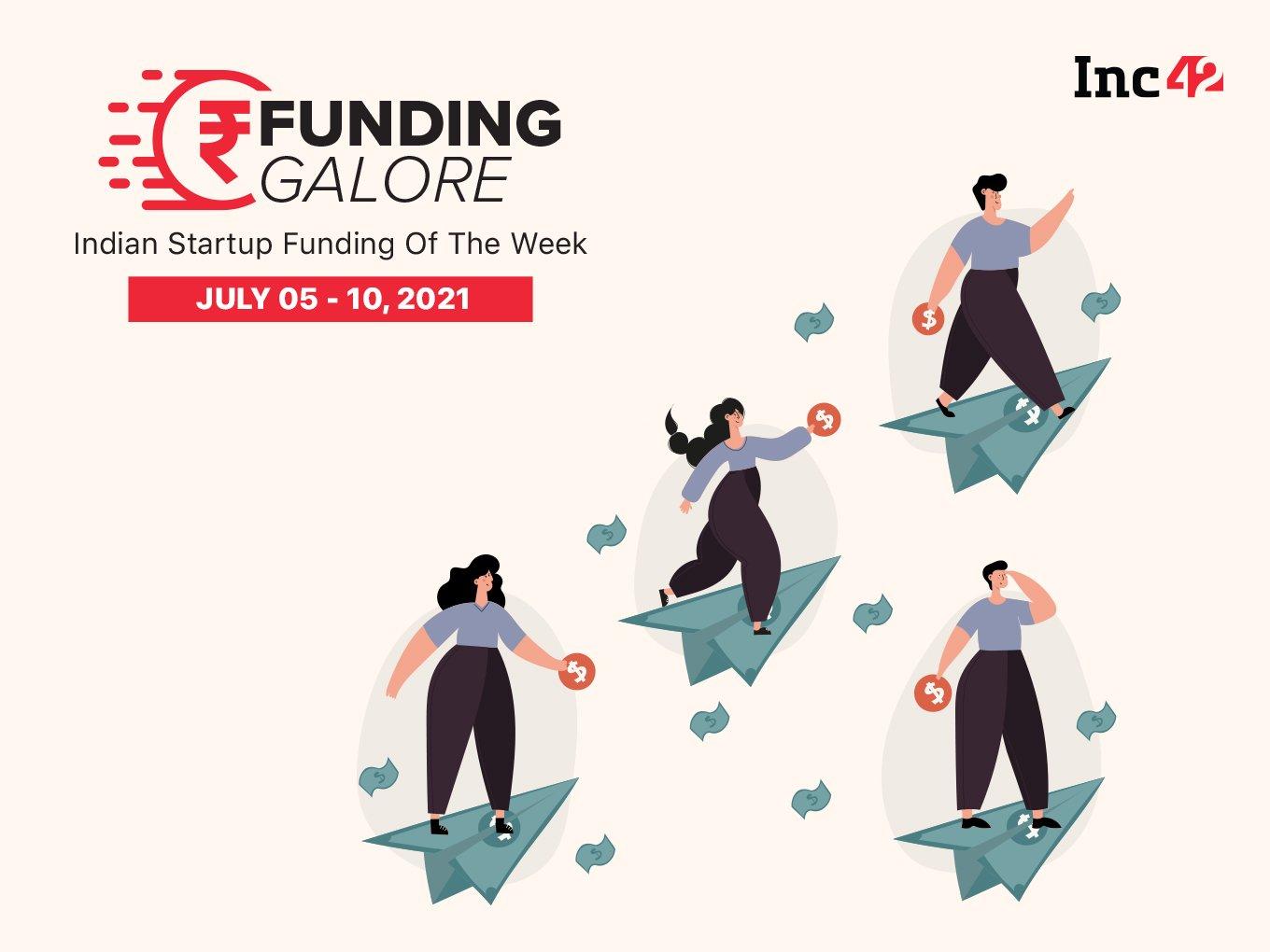 Funding Galore: Over $1.5 Bn Raised By Indian Startups (July 5-10)