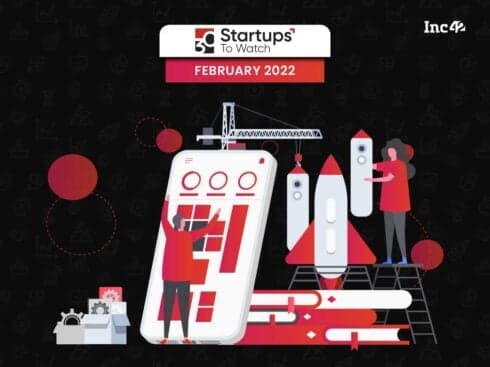 30 Startups To Watch: The Startups That Caught Our Eye In February 2022