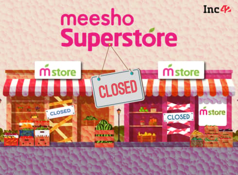 Meesho Shuts Grocery Vertical Meesho Superstore In Most Cities