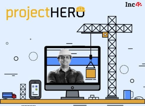 How ProjectHero Is Disrupting India’s Highly Unorganised Construction Market