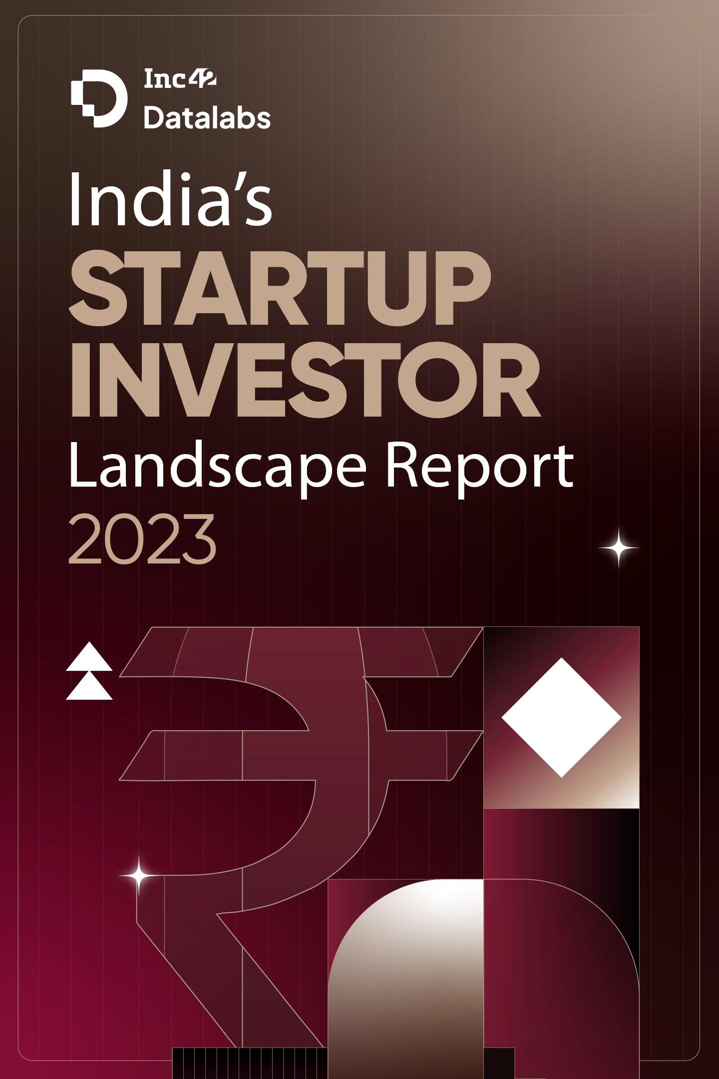 India’s Startup Investor Landscape Report 2023