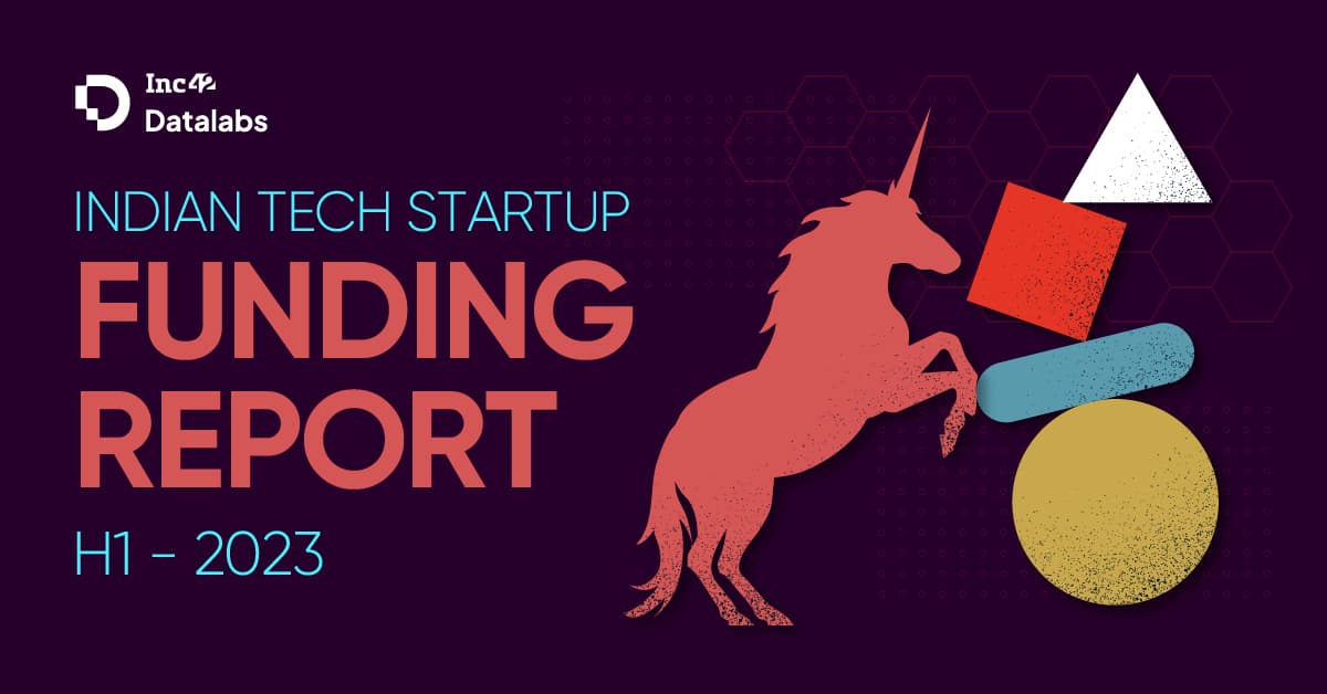 Indian Tech Startup Funding Report H1 2023 - Inc42 Media