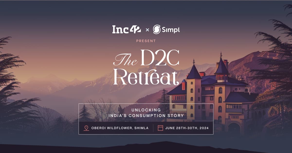 Announcing The D2C Retreat – Unlocking India’s Consumption Story