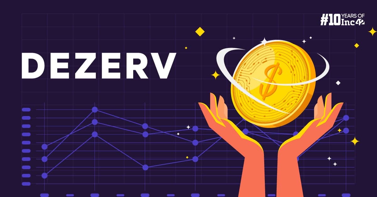 Dezerv Raises $32 Mn From Premji Invest, Others At A Valuation Of Over $200 Mn