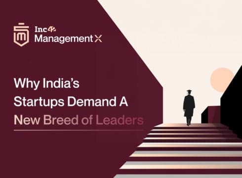 Why India’s Startups Demand a New Breed of Leaders