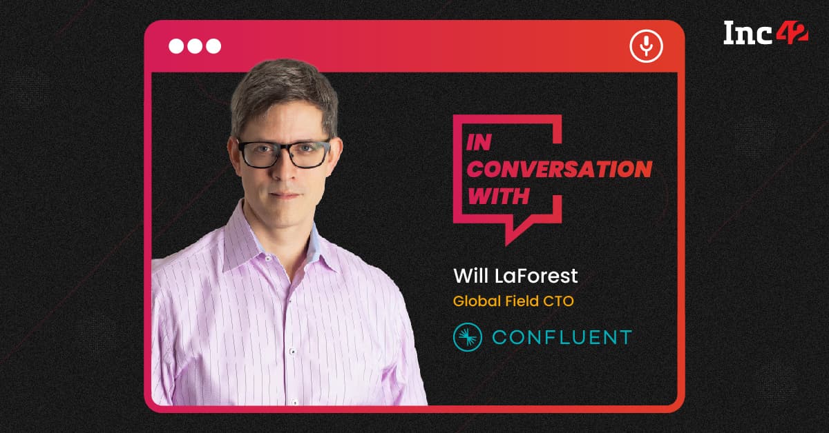 Startups Gain Competitive Edge Through Real-Time Data Insights: Will LaForest, Global Field CTO, Confluent