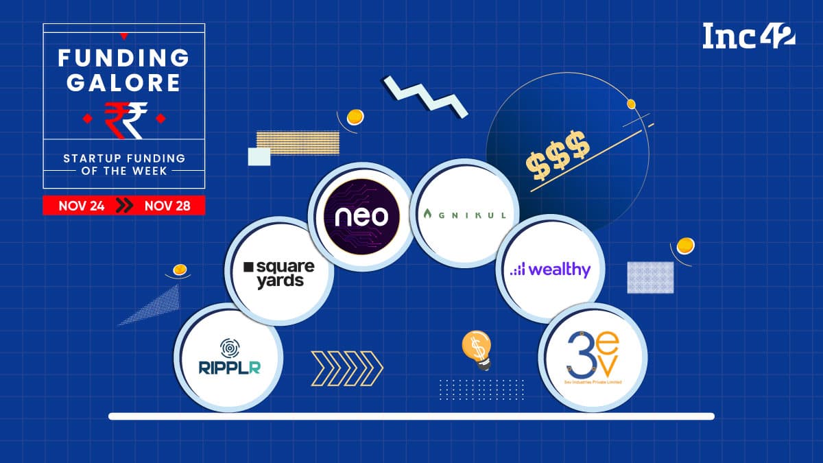 From Ripplr To Neo — Indian Startups raised $195 Mn This Week