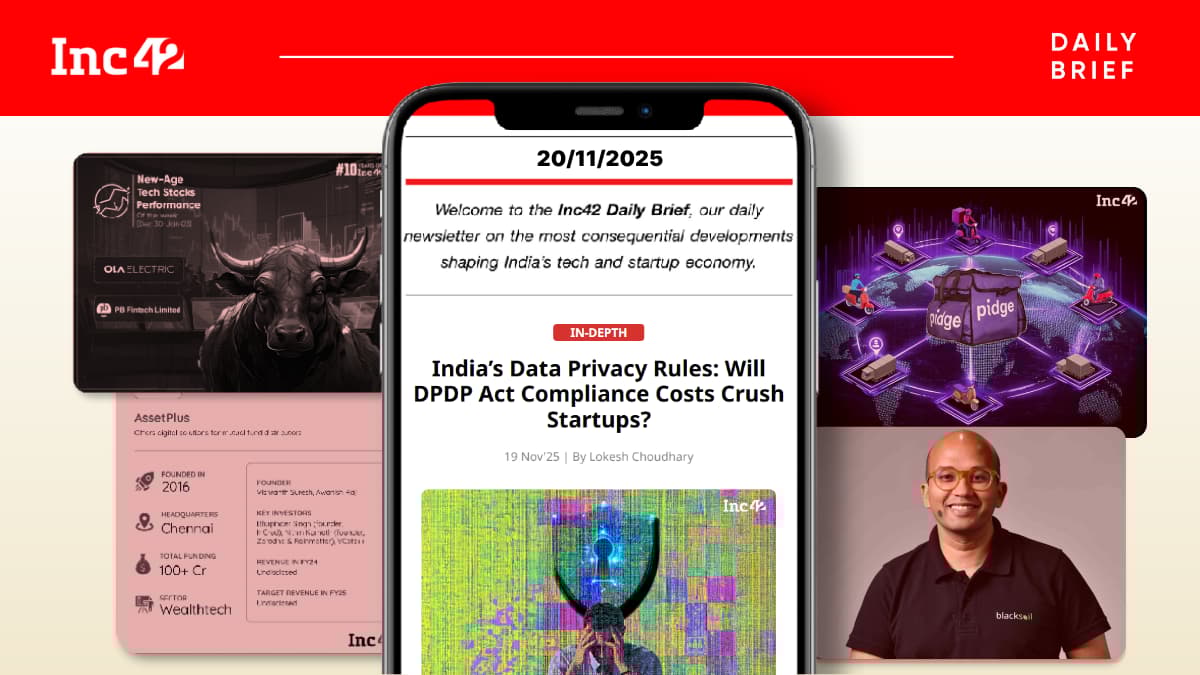 The DPDP Conundrum, Pidge Nets INR 120 Cr & More