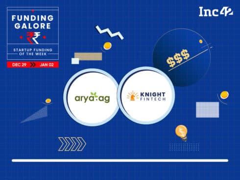 From Arya.ag To Knight Fintech — Indian Startups Raised $104 Mn This Week