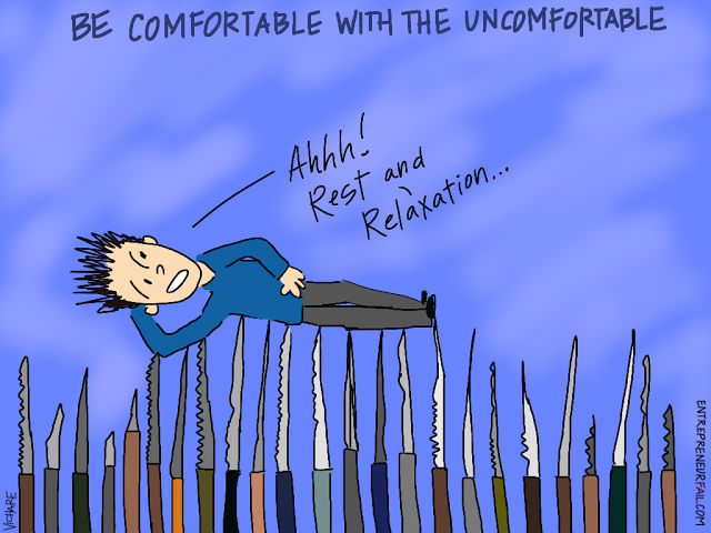 #entrepreneurfail Comfortable with Uncomfortable