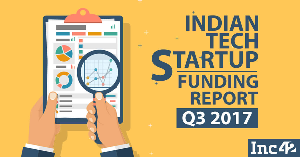 Indian Tech Startup Funding Report Q3 2017: 277 Startups Raised $3.6 Bn