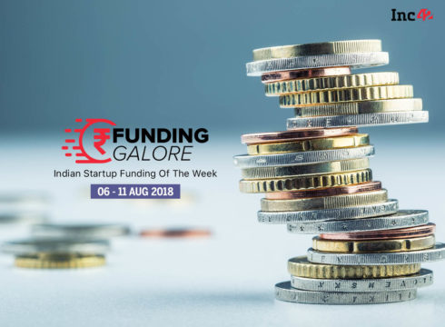 Funding Galore: Indian Startup Funding Of The Week [6-11 August 2018]