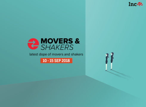 Movers And Shakers Of The Week [10-15 September 2018]