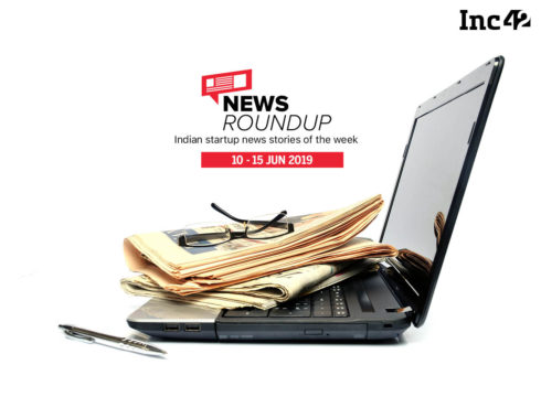 11 Indian Startup News Stories You Don’t Want To Miss This Week [10-15 June]