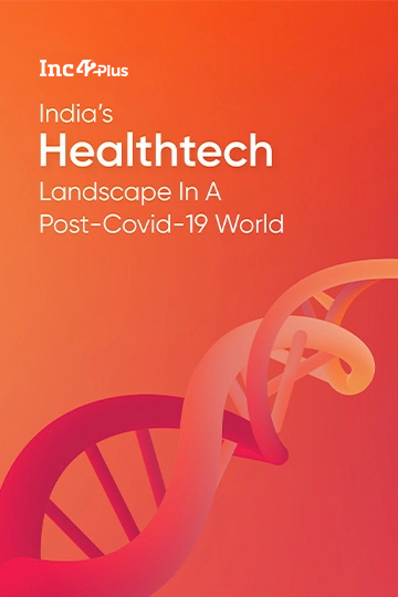 India’s Healthtech Landscape In A Post-Covid-19 World