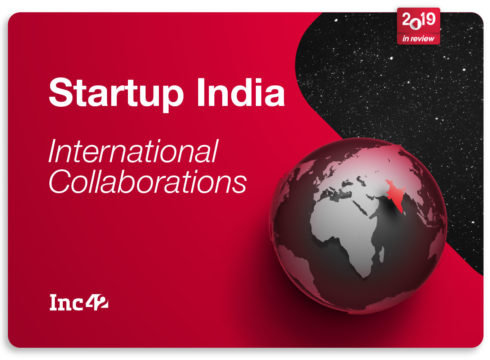 2019 In Review: International Collaborations For India's Startups