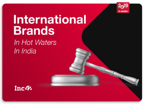2019 In Review: International Brands In Hot Waters In India