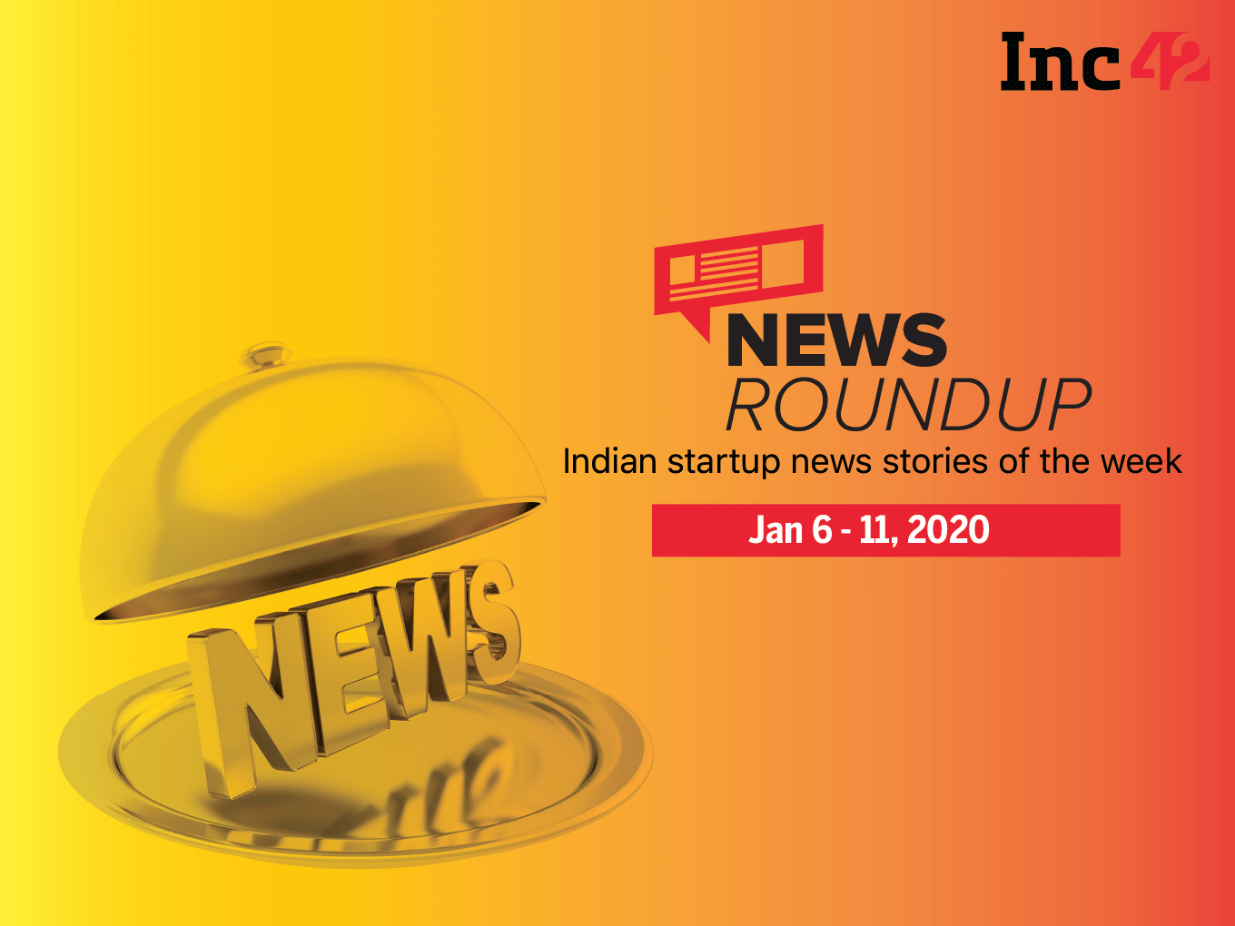 News Roundup: 11 Indian Startup News Stories You Don’t Want To Miss This Week [Jan 06 - 11]