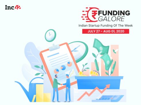 Funding Galore: Indian Startup Funding Of The Week [July 27- August 1]