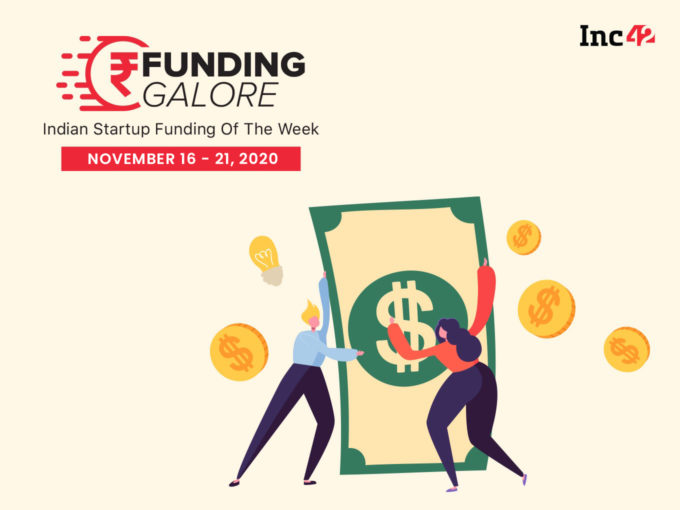 Funding Galore: Indian Startup Funding Of The Week [November 15-21]