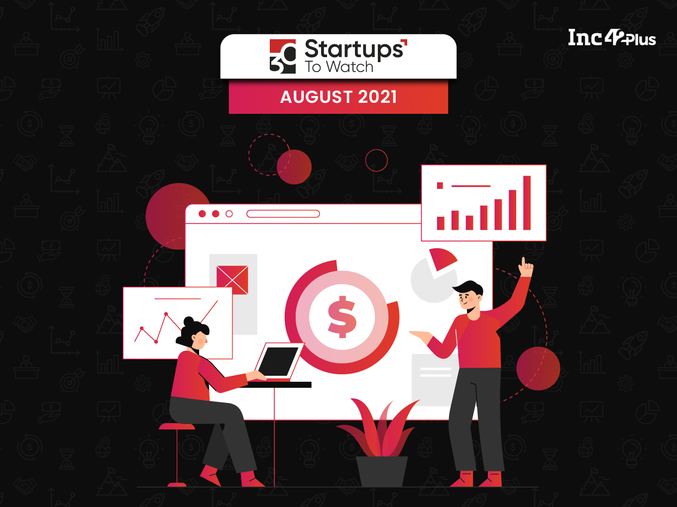 30 Startups To Watch: The Startups That Caught Our Eye In August 2021