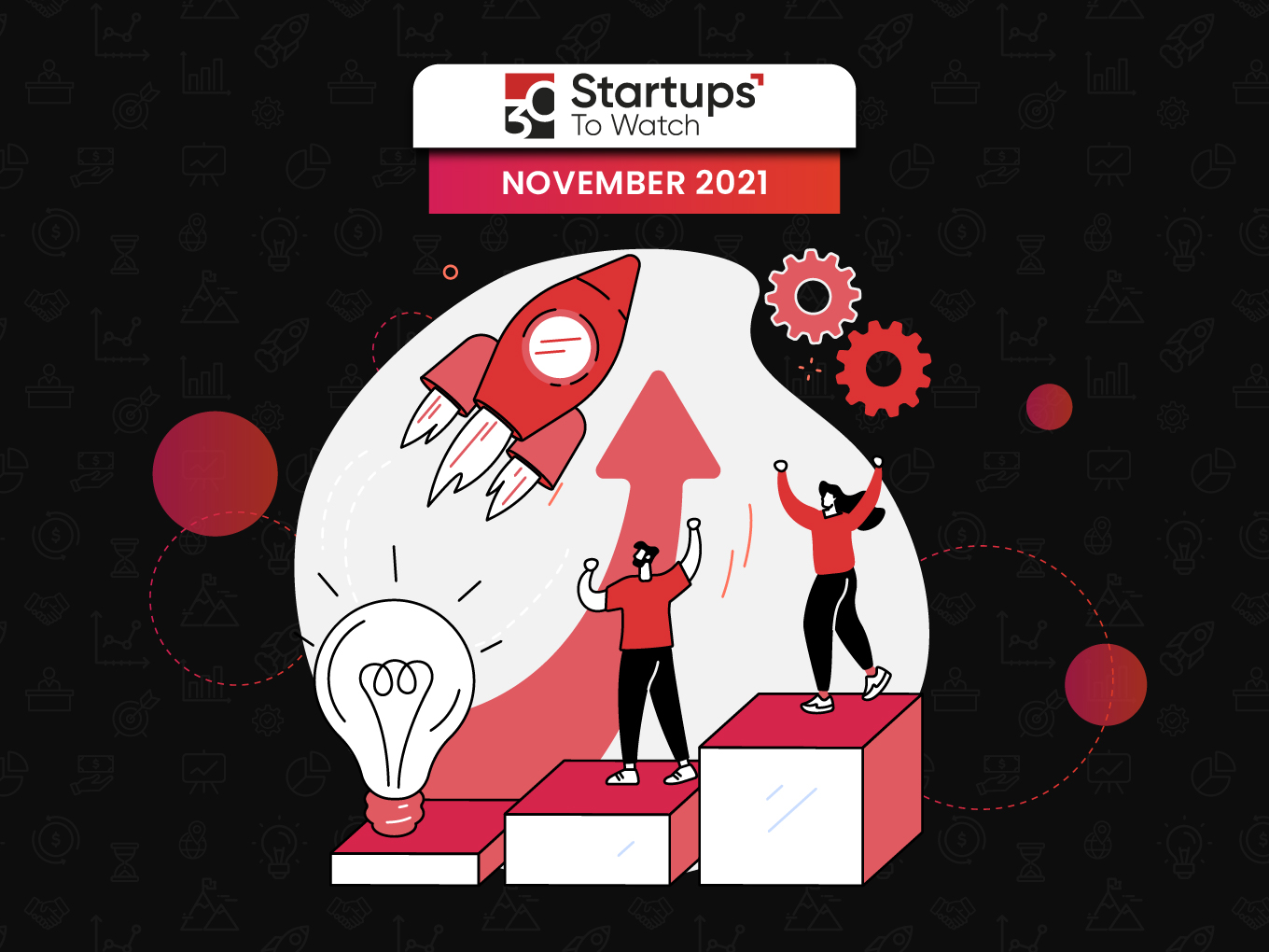 30 Startups To Watch: The Startups That Caught Our Eye In November 2021