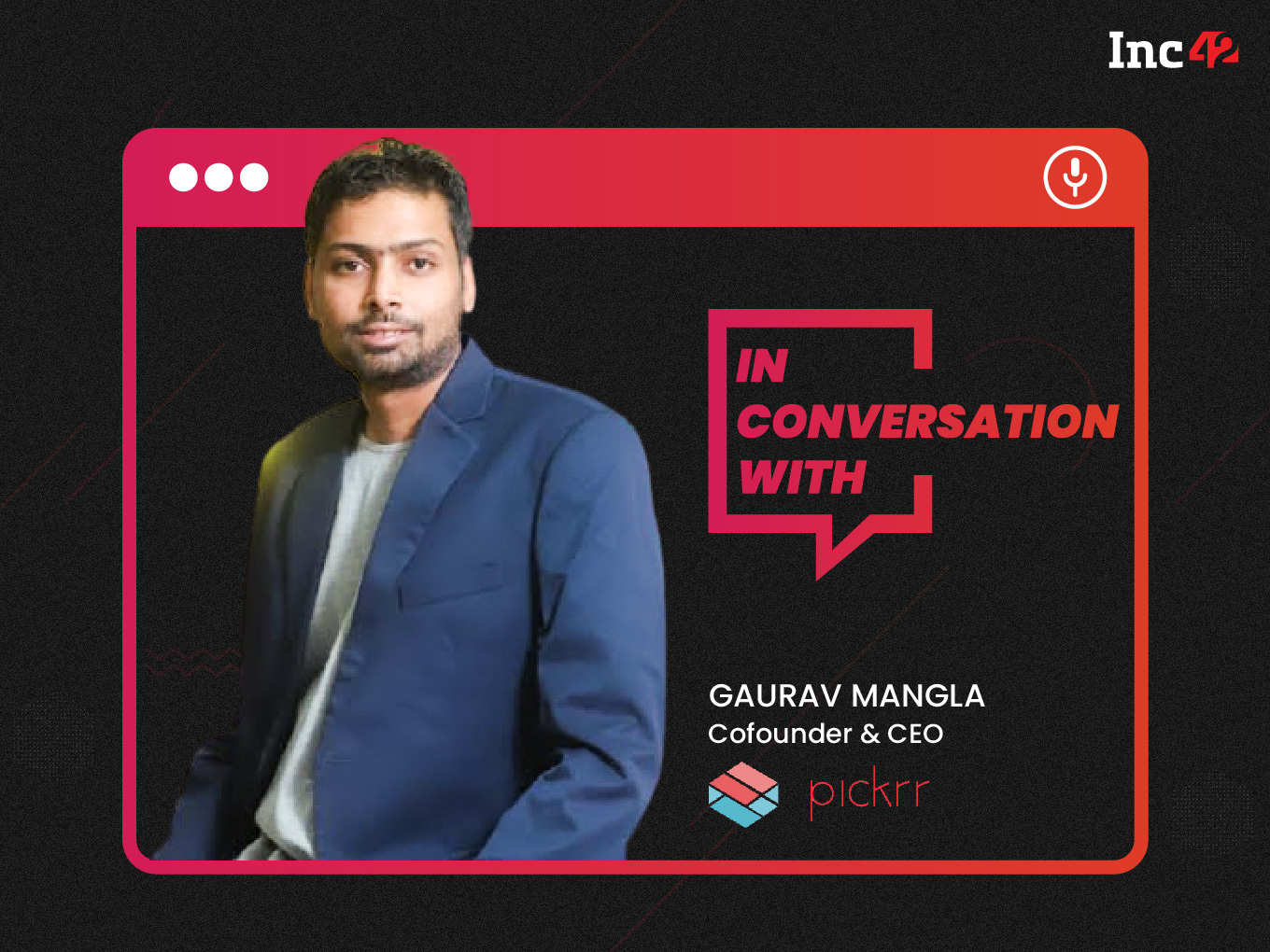 Promptness In Delivery Can Turn A Customer Into A Brand Loyalist: Gaurav Mangla, Cofounder & CEO, Pickrr