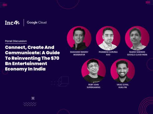 Inc42 & Google Cloud's Connect, Create And Communicate: A Guide To Reinventing The $70 Bn Entertainment Economy In India