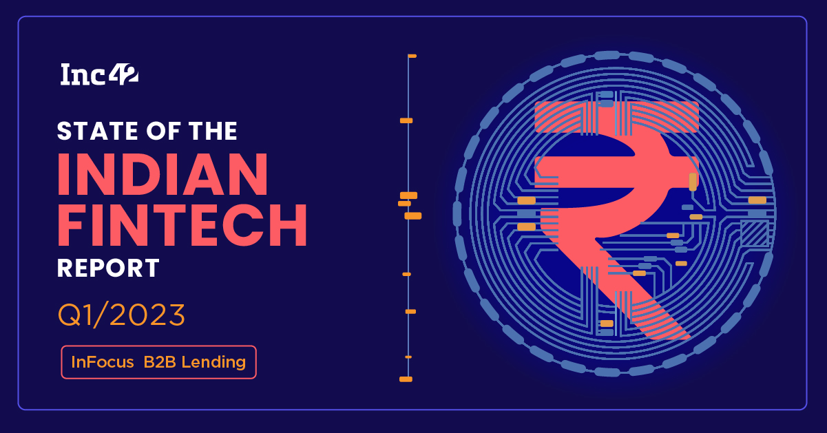 State Of Indian Fintech Report Q1 2023 - Inc42 Media