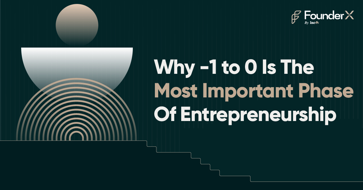 -1 to 0: Navigating The Most Chaotic Phase Of Entrepreneurship