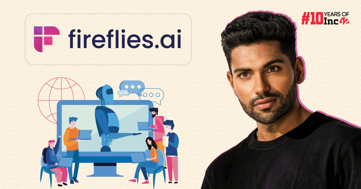 How AI Startup Fireflies Is Transforming Workplace Meetings For 10 Mn+ Users Across 100+ Countries